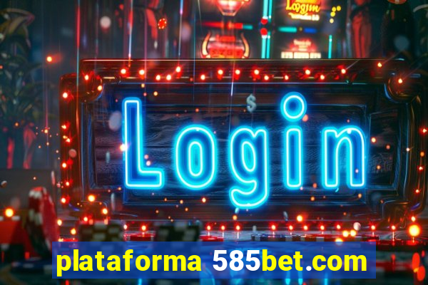 plataforma 585bet.com